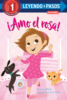 amo El Rosa! (I Love Pink Spanish Edition) - Gilbert, Frances, and Unten, Eren (Illustrator)