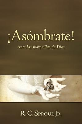 as?mbrate!: Ante Las Maravillas de Dios - Sproul Jr R C