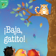 Baja, Gatito!: Kitty Come Down!