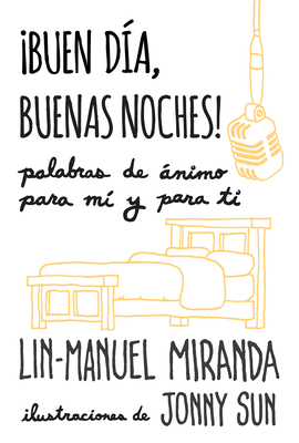 Buen D?a, Buenas Noches! Palabras de ?nimo Para M? Y Para T? / Gmorning, Gnight!: Little Pep Talks for Me & You - Miranda, Lin-Manuel