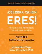 Celebra Qui?n Eres! - Actividad Estilo de Percepci?n: Reclame sus fortalezas, Transforme su vida