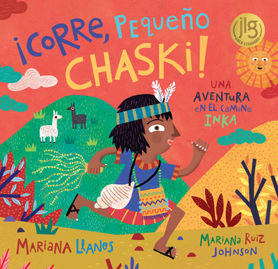 Corre, Pequeo Chaski! - Llanos, Mariana, and Johnson, Mariana Ruiz (Illustrator)
