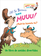 El Sr. Brown Hace Muuu! ?Podr?as Hacerlo T? (Mr. Brown Can Moo! Can You?): Un Libro de Sonidos Divertidos