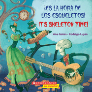 Es La Hora de Los Esqueletos! / It's Skeleton Time! (Bilingual)