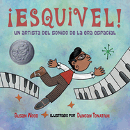 Esquivel! Un Artista del Sonido de la Era Espacial