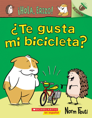 hola, Erizo! 1: ?te Gusta Mi Bicicleta? (Do You Like My Bike?): Un Libro de la Serie Acorn - Feuti, Norm (Illustrator)