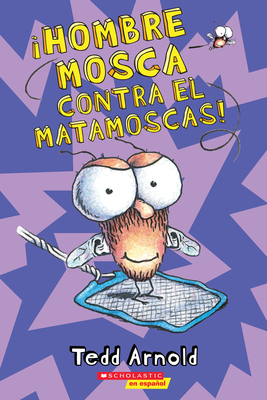Hombre Mosca Contra El Matamoscas! (Fly Guy vs. the Flyswatter!): Volume 10 - Arnold, Tedd (Illustrator)