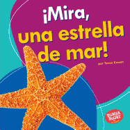mira, Una Estrella de Mar! (Look, a Starfish!)