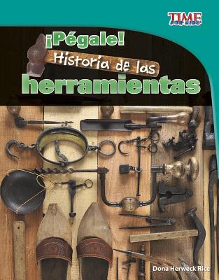 p?gale!: Historia de Las Herramientas - Herweck Rice, Dona