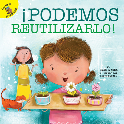 podemos Reutilizarlo!: We Can Reuse It! - Marks, Craig, and Curzon, Brett (Illustrator)