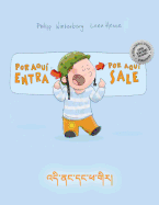 Por aqui entra, Por aqui sale! &#3936;&#3921;&#3954;&#3851;&#3923;&#3908;&#3851;&#3921;&#3908;&#3851;&#3925;&#3851;&#3906;&#3954;&#3938;&#3853;: Libro infantil ilustrado espaol-tibetano (Edici?n biling?e)