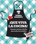 que Viva La Cocina! Recetas Caseras Y Fciles Para Todos Los Bolsillos / Hooray for Cooking! Easy Homemade Recipes for All Budgets
