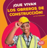 que Vivan Los Obreros de Construcci?n! (Hooray for Construction Workers!)