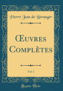 uvres Compl?tes, Vol. 3 (Classic Reprint)