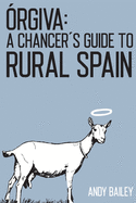 rgiva: A Chancer's Guide to Rural Spain