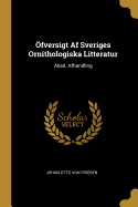 fversigt Af Sveriges Ornithologiska Litteratur: Akad. Afhandling