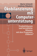 kobilanzierung Mit Computeruntersttzung: Produktbilanzen Und Betriebliche Bilanzen Mit Dem Programm Umberto(r)