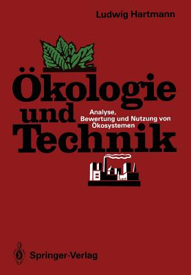 kologie und Technik: Analyse, Bewertung und Nutzung von kosystemen - Hartmann, Ludwig