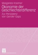 konomie der Geschlechterdifferenz: Zur Persistenz von Gender Gaps