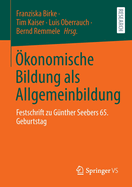 konomische Bildung als Allgemeinbildung: Festschrift zu Gnther Seebers 65. Geburtstag