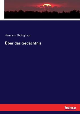 ber das Gedchtnis - Ebbinghaus, Hermann