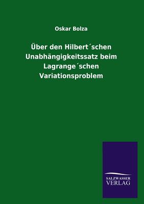 ber den Hilbertschen Unabhngigkeitssatz beim Lagrangeschen Variationsproblem - Bolza, Oskar, Dr.
