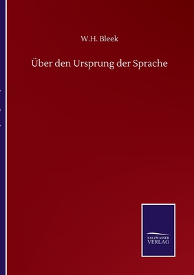 ber den Ursprung der Sprache - Bleek, W H