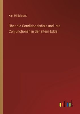 ber die Conditionalstze und ihre Conjunctionen in der ltern Edda - Hildebrand, Karl