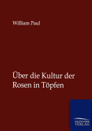 ber die Kultur der Rosen in Tpfen