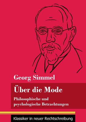 ber die Mode: Philosophische und psychologische Betrachtungen (Band 127, Klassiker in neuer Rechtschreibung) - Neuhaus-Richter, Klara (Editor), and Simmel, Georg