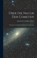 ber Die Natur Der Cometen: Beitrge Zur Geschichte Und Theorie Der Erkenntnis