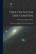 ber Die Natur Der Cometen: Beitrge Zur Geschichte Und Theorie Der Erkenntnis
