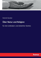 ber Natur und Religion: fr die Liebhaber und Anbether Gottes