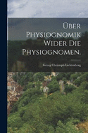 ber Physiognomik wider die Physiognomen.