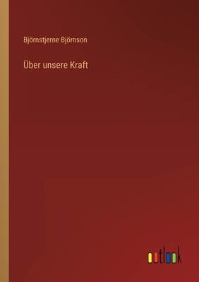 ber unsere Kraft - Bjrnson, Bjrnstjerne