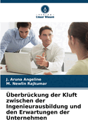 berbrckung der Kluft zwischen der Ingenieurausbildung und den Erwartungen der Unternehmen