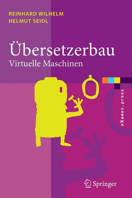 bersetzerbau: Virtuelle Maschinen - Wilhelm, Reinhard, and Seidl, Helmut