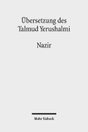 bersetzung des Talmud Yerushalmi: III. Seder Nashim. Traktat 6: Nazir - Der Geweihte