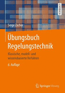 bungsbuch Regelungstechnik: Klassische, modell- und wissensbasierte Verfahren
