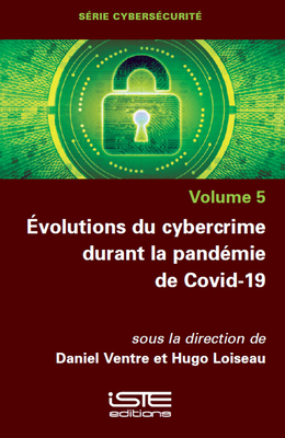 ?0/00volutions Du Cybercrime Durant La Pand?(c)Mie de Covid-19 - Ventre, Daniel