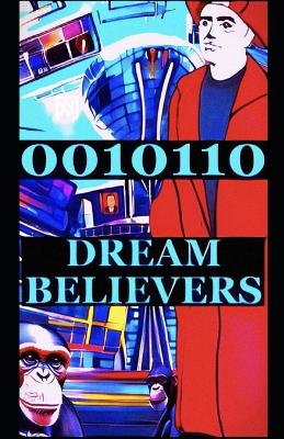 0010110 Dream Believers: Lucid Dreaming Reality Into Exisitence - Torkom, Napoleon P