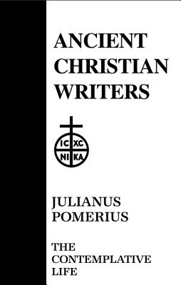 04. Julianus Pomerius: The Contemplative Life - Suelzer, Mary Josephine (Translated with commentary by)