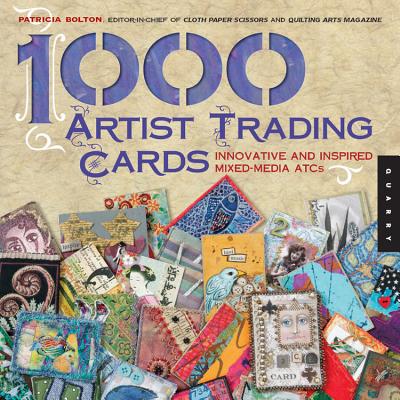 1,000 Artist Trading Cards: Innovative and Inspired Mixed-Media ATCs - Bolton, Patricia