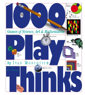 1,000 Playthinks: Puzzles, Paradoxes, Illusions & Games - Moscovich, Ivan, and Stewart, Ian, Dr. (Foreword by)