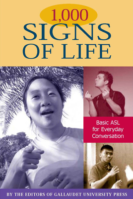 1,000 Signs of Life: Basic ASL for Everyday Conversation - The Editors of Gallaudet University Press