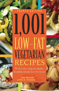 1,001 Low-Fat Vegetarian Recipes: Delicious, Easy-To-Make Healthy Meals for Everyone: Delicious, Easy-To-Make Healthy Meals for Everyone