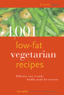 1,001 Low-Fat Vegetarian Recipes: Delicious, Easy-to-Make, Healthy Meals for Everyone