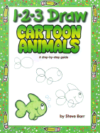 1-2-3 Draw Cartoon Animals: A Step-By-Step Guide