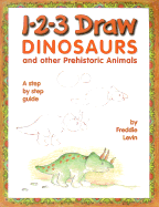 1-2-3 Draw Dinosaurs: And Other Prehistoric Animals