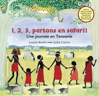 1, 2, 3, Partons En Safari!: Une Journee En Tanzanie - Krebs, Laurie, and Cairns, Julia (Illustrator)